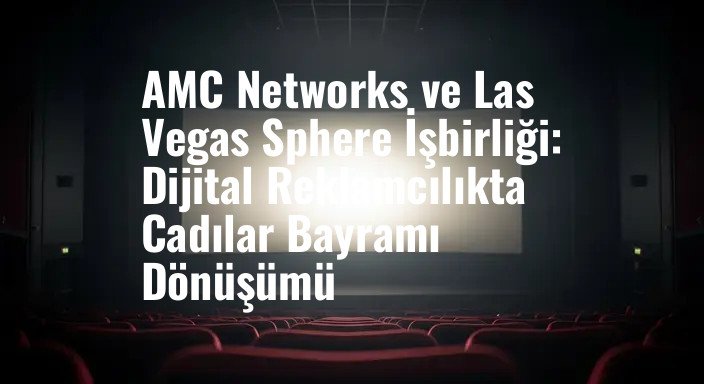 AMC Networks ve Las Vegas Sphere İşbirliği: Dijital Reklamcılıkta Cadılar Bayramı Dönüşümü