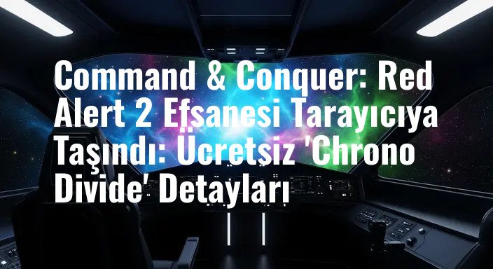 Command & Conquer: Red Alert 2 Efsanesi Tarayıcıya Taşındı: Ücretsiz 'Chrono Divide' Detayları