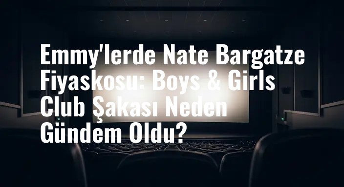 Emmy'lerde Nate Bargatze Fiyaskosu: Boys & Girls Club Şakası Neden Gündem Oldu?