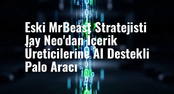 Eski MrBeast Stratejisti Jay Neo'dan İçerik Üreticilerine AI Destekli Palo Aracı
