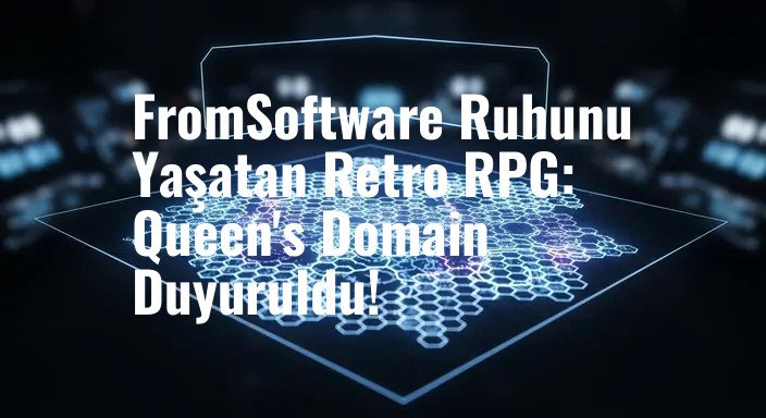 FromSoftware Ruhunu Yaşatan Retro RPG: Queen's Domain Duyuruldu!