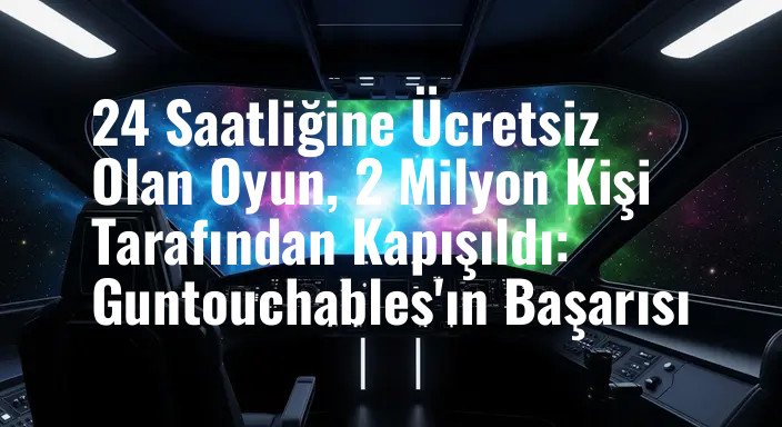 24 Saatliğine Ücretsiz Olan Oyun, 2 Milyon Kişi Tarafından Kapışıldı: Guntouchables'ın Başarısı