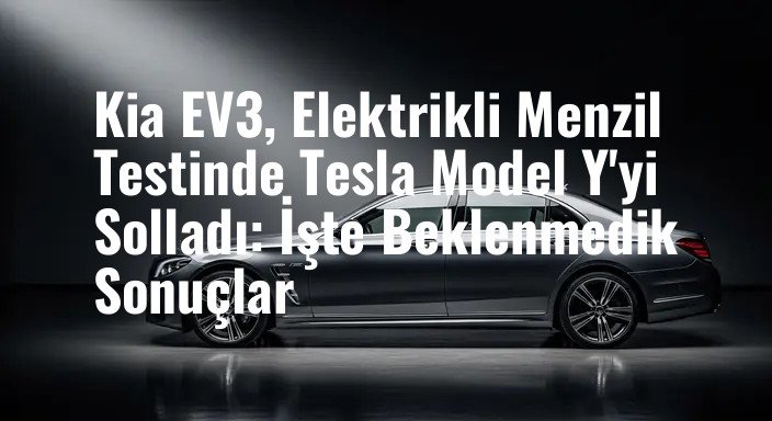 Kia EV3, Elektrikli Menzil Testinde Tesla Model Y'yi Solladı: İşte Beklenmedik Sonuçlar