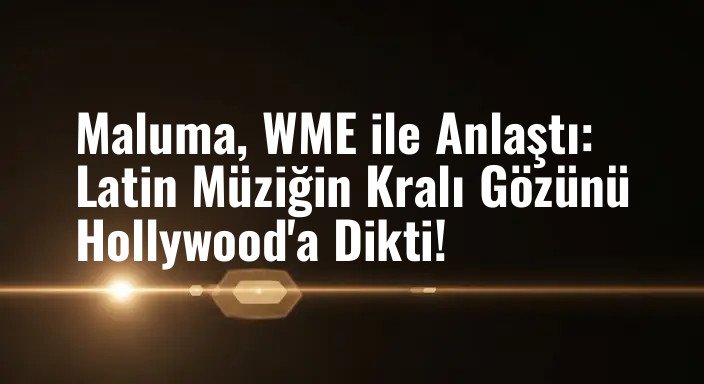 Maluma, WME ile Anlaştı: Latin Müziğin Kralı Gözünü Hollywood'a Dikti!