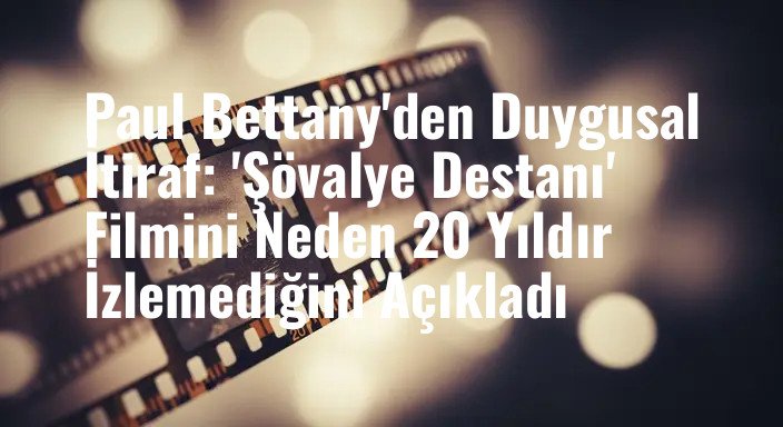 Paul Bettany'den Duygusal İtiraf: 'Şövalye Destanı' Filmini Neden 20 Yıldır İzlemediğini Açıkladı