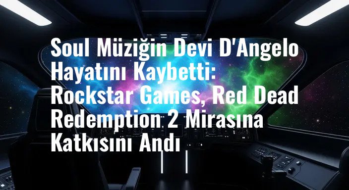 Soul Müziğin Devi D'Angelo Hayatını Kaybetti: Rockstar Games, Red Dead Redemption 2 Mirasına Katkısını Andı