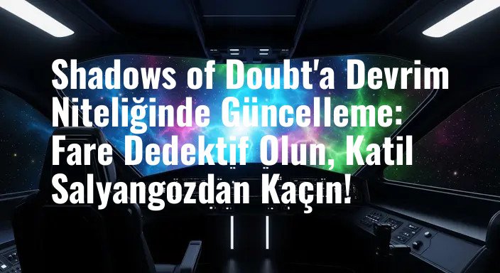 Shadows of Doubt'a Devrim Niteliğinde Güncelleme: Fare Dedektif Olun, Katil Salyangozdan Kaçın!