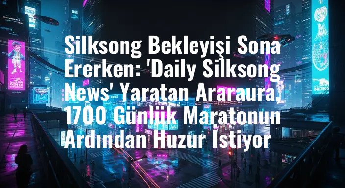 Silksong Bekleyişi Sona Ererken: 'Daily Silksong News' Yaratan Araraura, 1700 Günlük Maratonun Ardından Huzur İstiyor