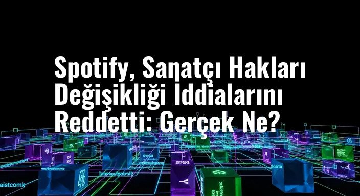 Spotify, Sanatçı Hakları Değişikliği İddialarını Reddetti: Gerçek Ne?