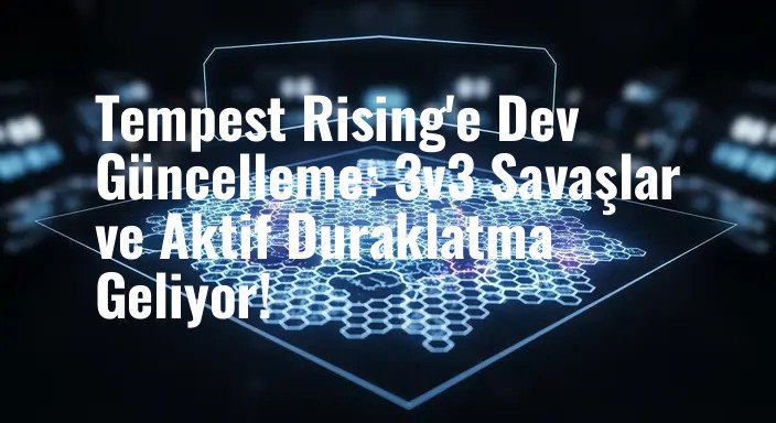 Tempest Rising'e Dev Güncelleme: 3v3 Savaşlar ve Aktif Duraklatma Geliyor!