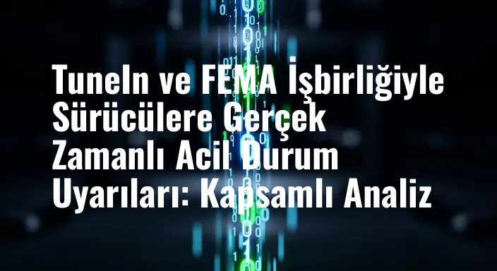 TuneIn ve FEMA İşbirliğiyle Sürücülere Gerçek Zamanlı Acil Durum Uyarıları: Kapsamlı Analiz