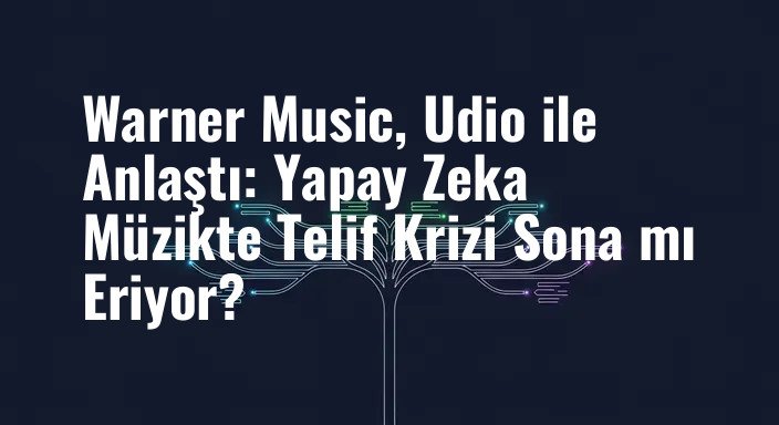 Warner Music, Udio ile Anlaştı: Yapay Zeka Müzikte Telif Krizi Sona mı Eriyor?
