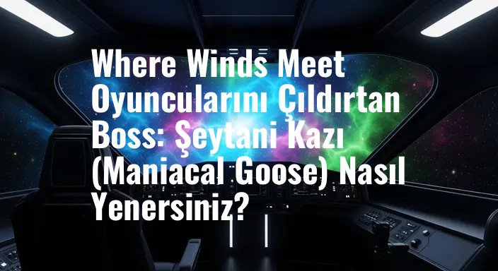 Where Winds Meet Oyuncularını Çıldırtan Boss: Şeytani Kazı (Maniacal Goose) Nasıl Yenersiniz?